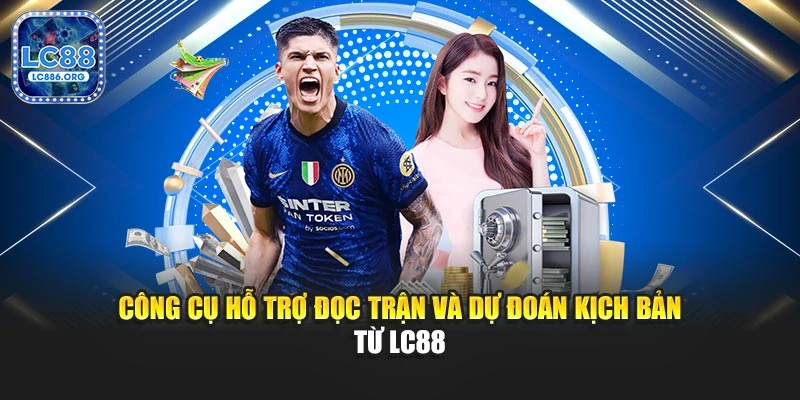 Công cụ hỗ trợ đọc trận và dự đoán kịch bản từ LC88