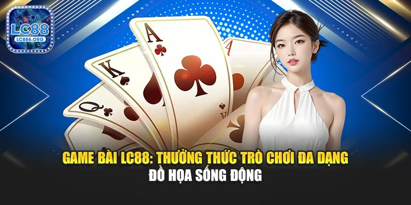 Trải nghiệm bắn cá LC88 với đồ họa sinh động, âm thanh sống động, giao diện thân thiện