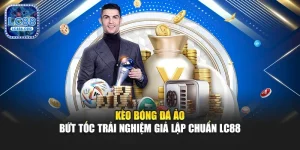 Kèo Bóng Đá Ảo – Bứt Tốc Trải Nghiệm Giả Lập Chuẩn Lc88