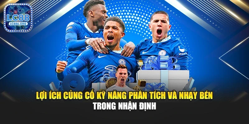 Lợi ích củng cố kỹ năng phân tích và nhạy bén trong nhận định